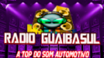 Écouter Radio Guaibasul A Top Do Som Automotivo en direct