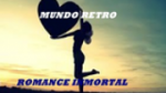 Écouter Mundo Retro Romance Inmortal en ligne