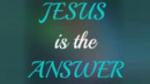 Écouter Jesus Is The Answer en live