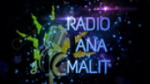 Écouter Radio Ana Malit en direct Écouter Radio Ana Malit en direct