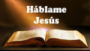 Háblame Jesús