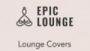 Écouter Epic Lounge - Lounge Covers en ligne Écouter Epic Lounge - Lounge Covers en live