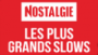 Écouter Nostalgie Les plus grands Slows en direct Écouter Nostalgie Les plus grands Slows en ligne