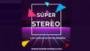 Écouter Super Stereo Écouter Super Stereo