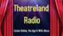 Écouter Theatreland Radio