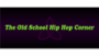 The Old School Hip-hop Corner